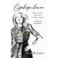 Opshopulence: How to Make Thrift Store Look Like Couture and Save the Planet - Hardcover