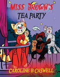 Children's Books - Miss Brown's Tea Party: Fairy Tale Bedtime Story For Young Readers 2-8 Year Olds - Paperback