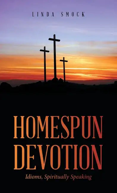 Homespun Devotion: Idioms, Spiritually Speaking - Hardcover