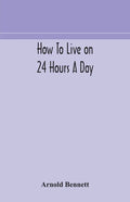 How to live on 24 hours a day - Paperback