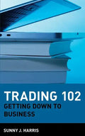 Trading 102: Getting Down to Business - Hardcover