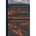 Spanish Colonization in New Mexico in the Ote and De Vargas Periods; Read Before the Society at its August, 1919, Meeting - Paperback