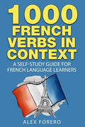 1000 French Verbs in Context: A Self-Study Guide for French Language Learners (1000 Verb Lists in Context Book 2) - Paperback