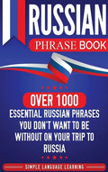 Russian Phrase Book: Over 1000 Essential Russian Phrases You Don't Want to Be Without on Your Trip to Russia - Hardcover