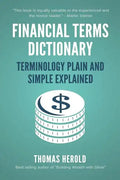 Financial Terms Dictionary - Terminology Plain and Simple Explained - Paperback