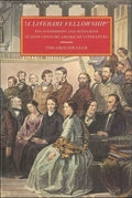 A Literary Fellowship: Relationships and Rivalries in 19th-Century American Literature - Paperback