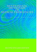 Multilingual Dictionary of Medical Emergencies * Dictionnaire Multilingue des Urgences Medicales * Diccionario Multilingue de Emergencias Medicas * Di - Paperback
