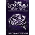 Dark Psychology and Manipulation Techniques: Discover the Secrets of Learning the Art of Persuasion to Influence People with Brainwashing, Deception, - Paperback