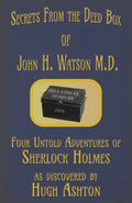 Secrets from the Deed Box of John H. Watson M.D.: Four Untold Adventures of Sherlock Holmes - Paperback