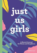 Just Us Girls: A Shared Journal for Moms and Daughters - Hardcover