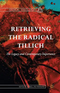 Retrieving the Radical Tillich: His Legacy and Contemporary Importance - Paperback