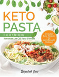 Keto Pasta Cookbook: Homemade Low Carb Pasta & Noodles - Hardcover