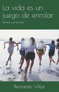 La vida es un juego de enrolar: (Enrolas y te enrolas) - Paperback