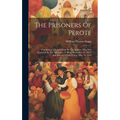 The Prisoners Of Perote: Containing A Journal Kept By The Author, Who Was Captured By The Mexicans, At Mier, December 25, 1842, And Released Fr - Hardcover