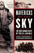 Mavericks of the Sky: The First Daring Pilots of the U.S. Air Mail - Paperback