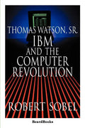Thomas Watson, Sr.: IBM and the Computer Revolution - Paperback