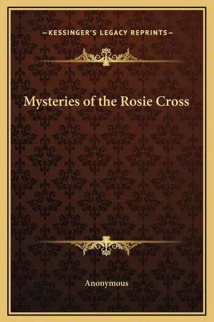 Mysteries of the Rosie Cross - Hardcover