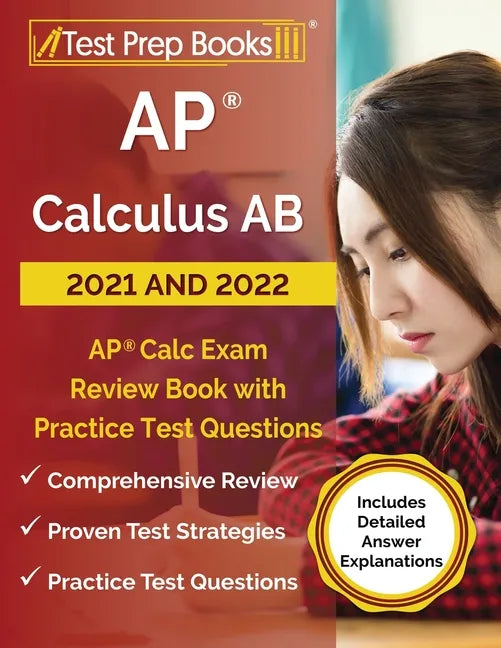 AP Calculus AB 2021 and 2022: AP Calc Exam Review Book with Practice Test Questions [Includes Detailed Answer Explanations] - Paperback