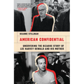 American Confidential: Uncovering the Bizarre Story of Lee Harvey Oswald and His Mother - Hardcover