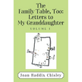 The Family Table, Too: Letters to My Granddaughter: Volume I - Paperback