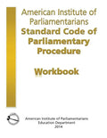 AIP Standard Code of Parliamentary Procedure Workbook: A workbook for users of American Institute of Parliamentarians Standard Code of Parliamentary P - Paperback