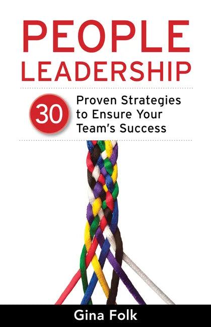 People Leadership: 30 Proven Strategies to Ensure Your Team's Success - Paperback