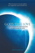 God's True Love: A Life-Changing Exploration of the Heart of God - Paperback