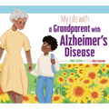 My Life with a Grandparent with Alzheimer's Disease - Hardcover