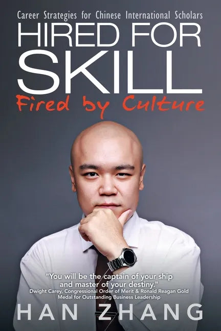 Hired for Skill Fired by Culture: Career Strategies for Chinese International Scholars - Paperback