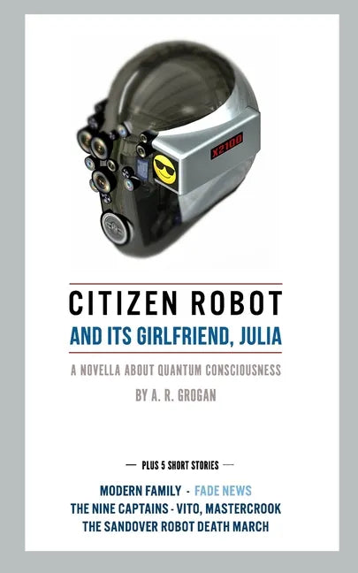 Citizen Robot: and its girlfriend, Julia - Plus 5 Short Stories - Paperback