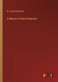 A Memoir of Daniel Maclise - Paperback
