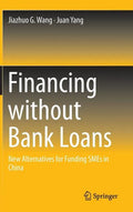 Financing Without Bank Loans: New Alternatives for Funding Smes in China - Hardcover