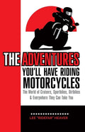 The Adventures You'll Have Riding Motorcycles: The world of Cruisers, Sportbikes, Dirtbikes & everywhere they can take you - Paperback