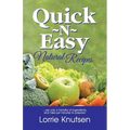 Quick-N-Easy Natural Recipes: ...use only a handful of ingredients, and take just minutes to prepare. - Paperback
