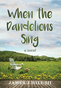 When the Dandelions Sing - Hardcover