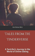 Tales from the Tinderverse: A Tantrika's Journey in the World of Online Dating - Paperback