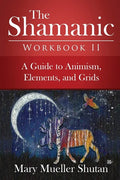 The Shamanic Workbook II: A Guide to Animism, Elements, and Grids - Paperback