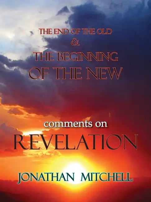 The End of the Old and the Beginning of the New, Comments on Revelation - Paperback