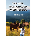The Girl that Chased Wild Horses - Paperback