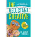 The Reluctant Creative: 5 Effortless Habits to Expand Your Comfort Zone - Paperback