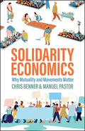 Solidarity Economics: Why Mutuality and Movements Matter - Hardcover
