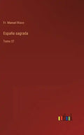 España sagrada: Tomo 37 - Hardcover