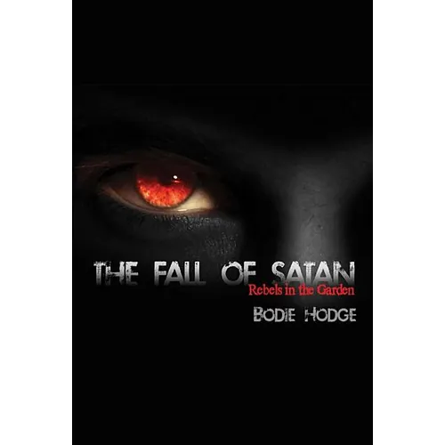 The Fall of Satan: Rebels in the Garden - Paperback
