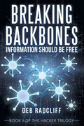 Breaking Backbones: Information Should Be Free: Book Ii of the Hacker Trilogy - Paperback