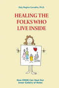 Healing the Folks Who Live Inside: How EMDR Can Heal Our Inner Gallery of Roles - Paperback