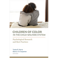 Children of Color in the Child Welfare System: Psychological Research and Best Practices - Paperback