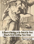 A Manual of Astrology, or the Book of the Stars: Being the Art of Foretelling Future Events - Paperback