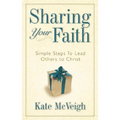 Sharing Your Faith: Simple Steps to Lead Others to Christ - Paperback