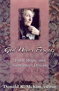 God Never Forgets: Memory and Hope for Alzheimer's Patient's - Paperback
