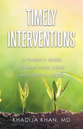 Timely Interventions: A Parent's Guide to Help Your Child with Special Needs - Paperback